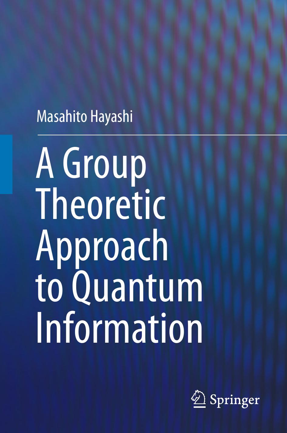 A Group Theoretic Approach to Quantum Information by Masahito Hayashi