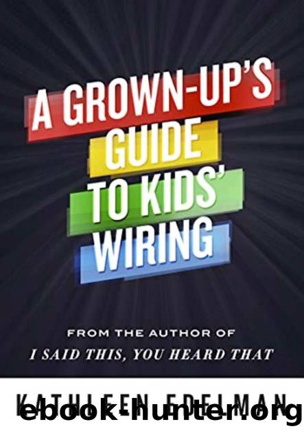 A Grown-Up's Guide to Kid's Wiring by Kathleen Edelman