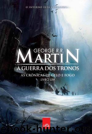 A Guerra dos Tronos by George R. R. Martin