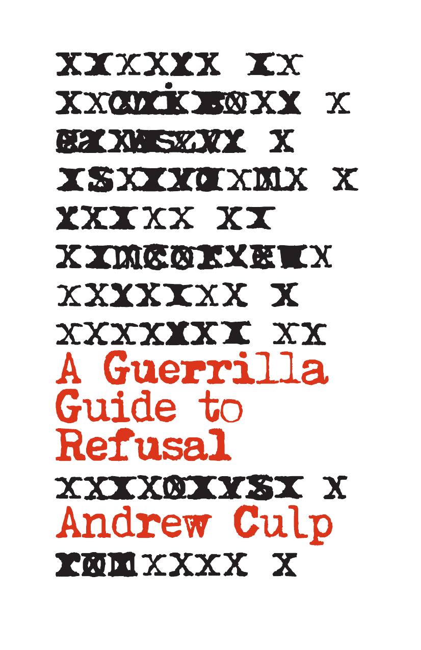 A Guerrilla Guide to Refusal by Andrew Culp