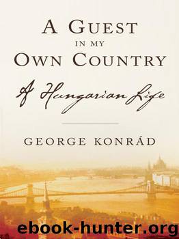 A Guest in my Own Country by George Konrad