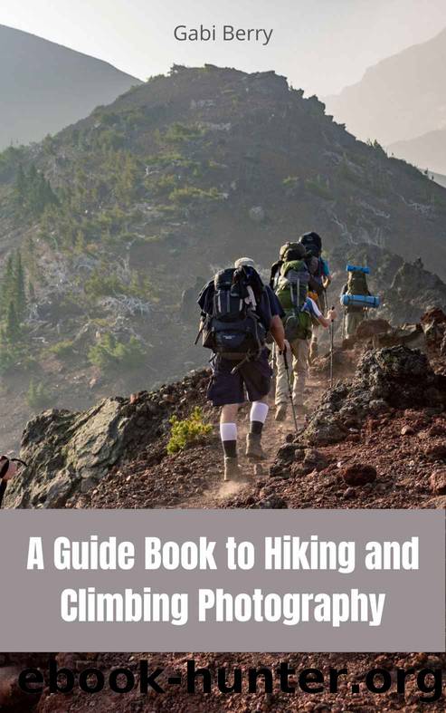 A Guide Book to Hiking and Climbing Photography by Berry Gabi