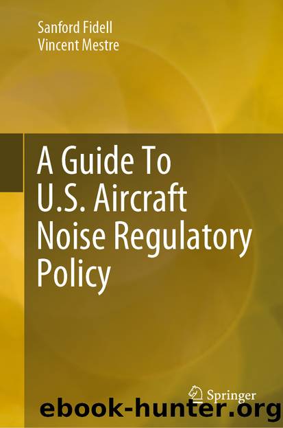 A Guide To U.S. Aircraft Noise Regulatory Policy by Sanford Fidell & Vincent Mestre