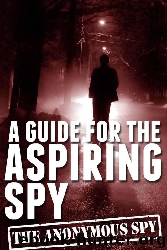 A Guide for the Aspiring Spy (The Anonymous Spy Series) by Spy Anonymous