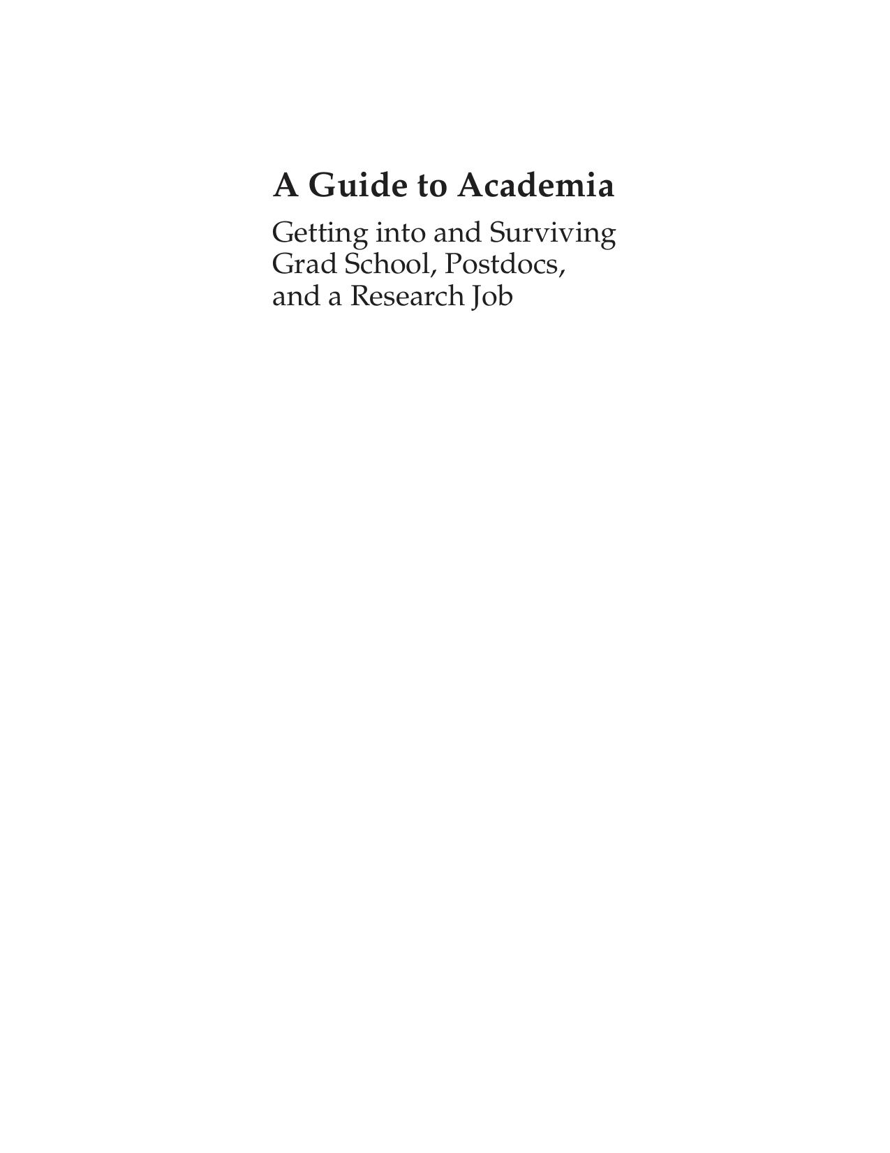 A Guide to Academia: Getting into and Surviving Grad School, Postdocs, and a Research Job by Prosanta Chakrabarty(auth.)