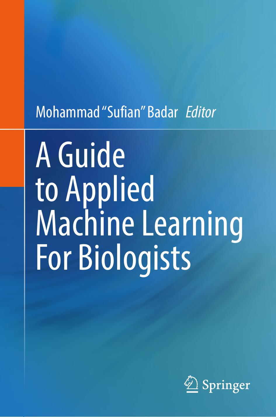 A Guide to Applied Machine Learning for Biologists by Mohammad "Sufian" Badar