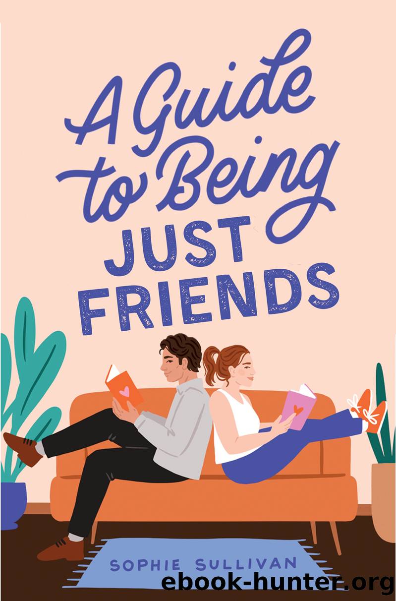 A Guide to Being Just Friends by Sophie Sullivan