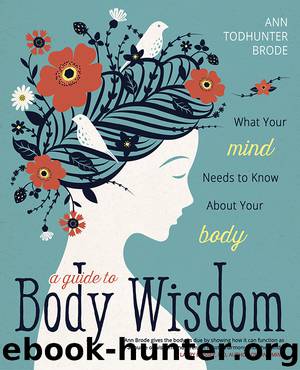 A Guide to Body Wisdom by Ann Todhunter Brode