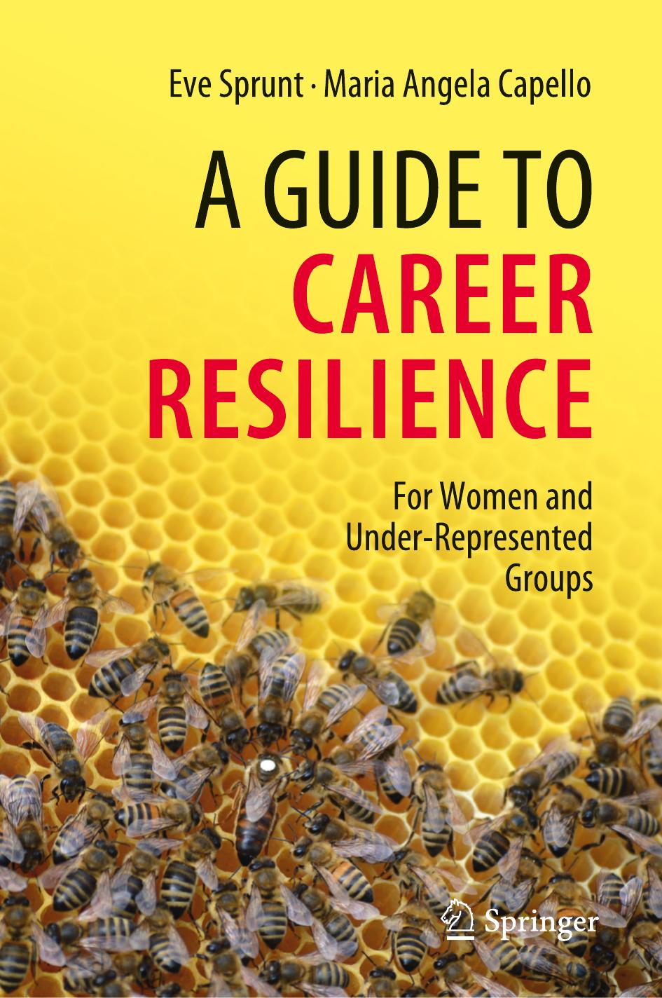 A Guide to Career Resilience: For Women and Under-Represented Groups by Eve Sprunt Maria Angela Capello