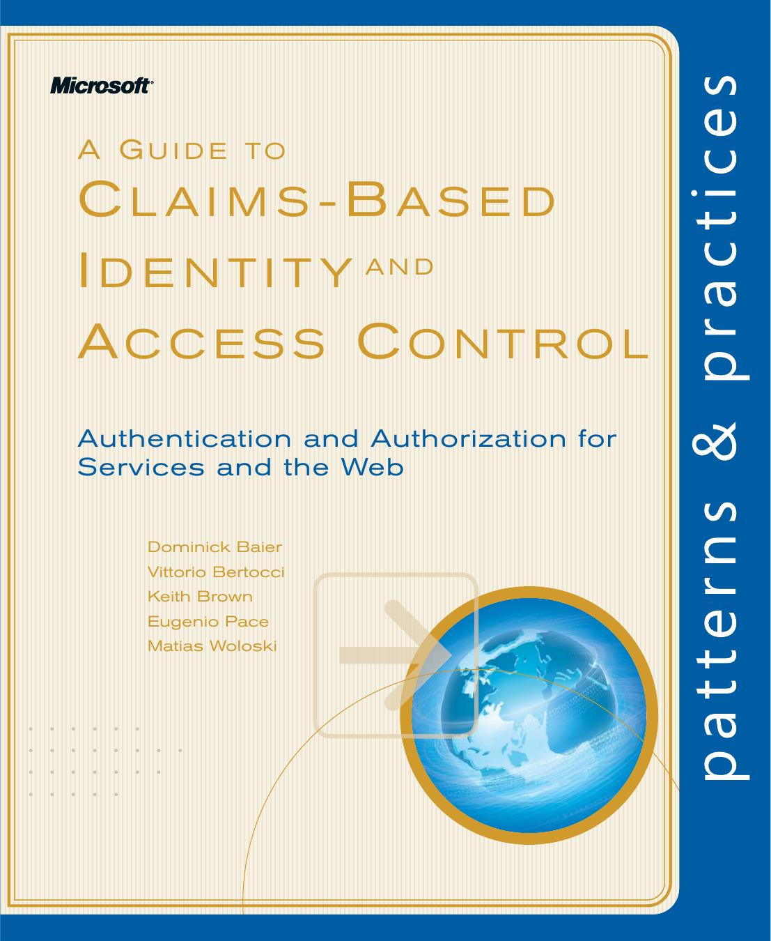 A Guide to Claims-Based Identity and Access Control (Patterns & Practices) by Dominick Baier Vittorio Bertocci Keith Brown Matias Woloski Eugenio Pace