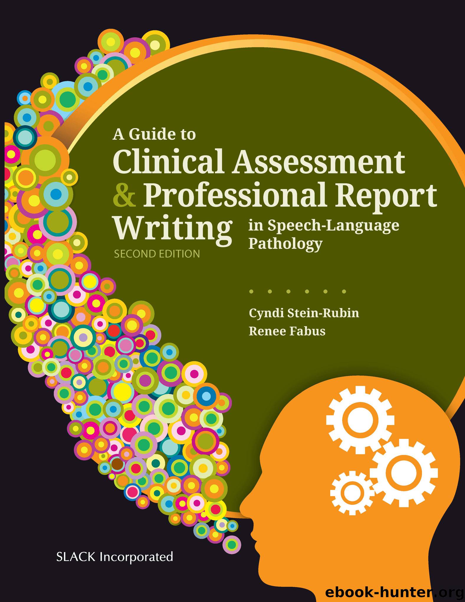 A Guide to Clinical Assessment and Professional Report Writing in Speech-Language Pathology, Second Edition by Cyndi Stein-Rubin Renee Fabus & Renee Fabus