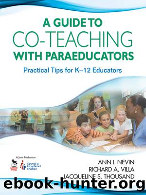 A Guide to Co-Teaching with Paraeducators by Nevin Ann I.;Villa Richard A.;Thousand Jacqueline S.; & RICHARD A. VILLA & JACQUELINE S. THOUSAND