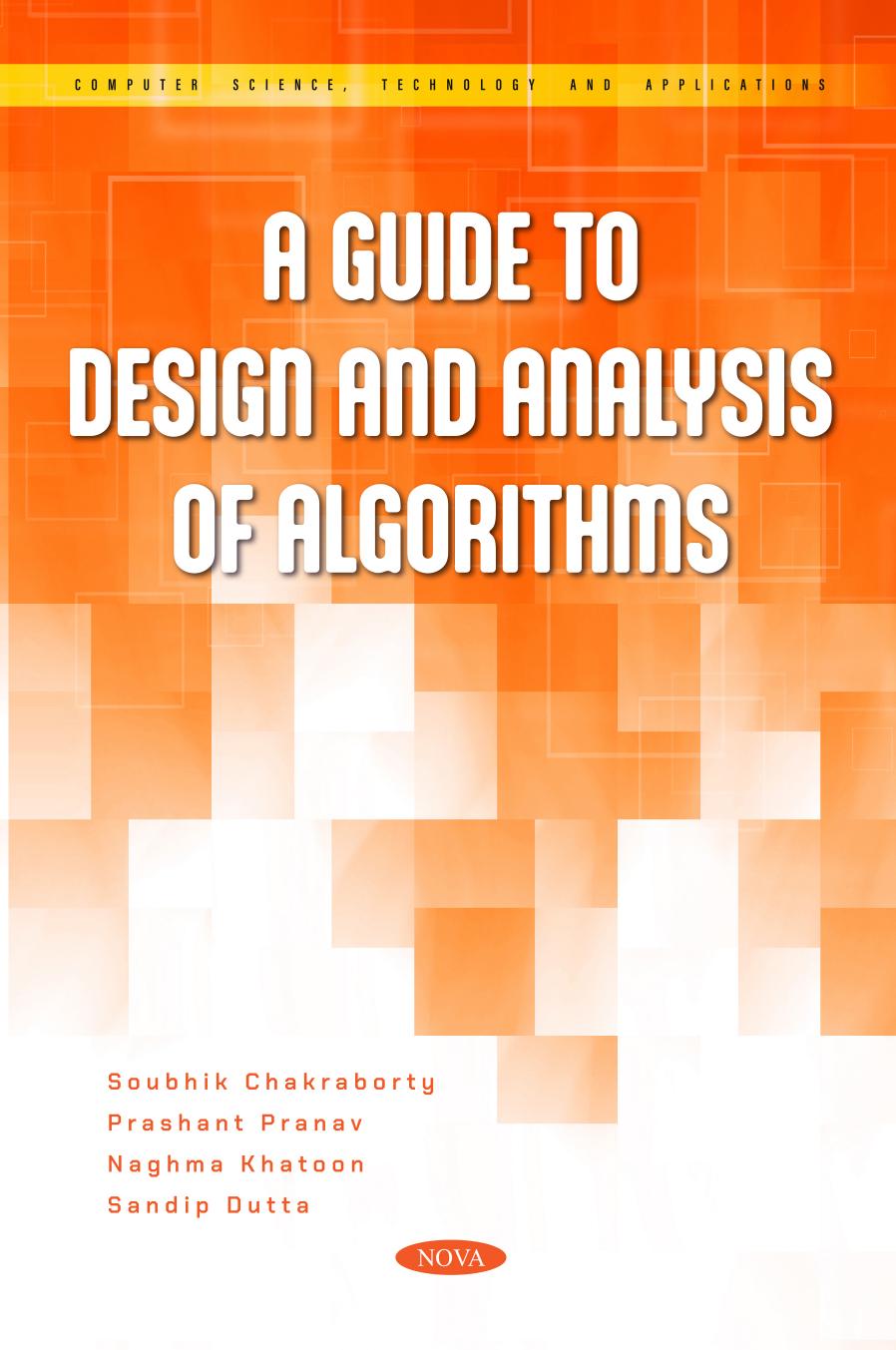A Guide to Design and Analysis of Algorithms by Soubhik Chakraborty Prashant Pranav Naghma Khatoon Sandip Dutta