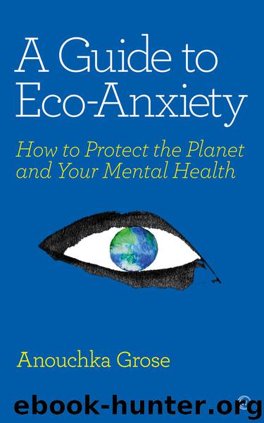 A Guide to Eco-Anxiety by Anouchka Grose