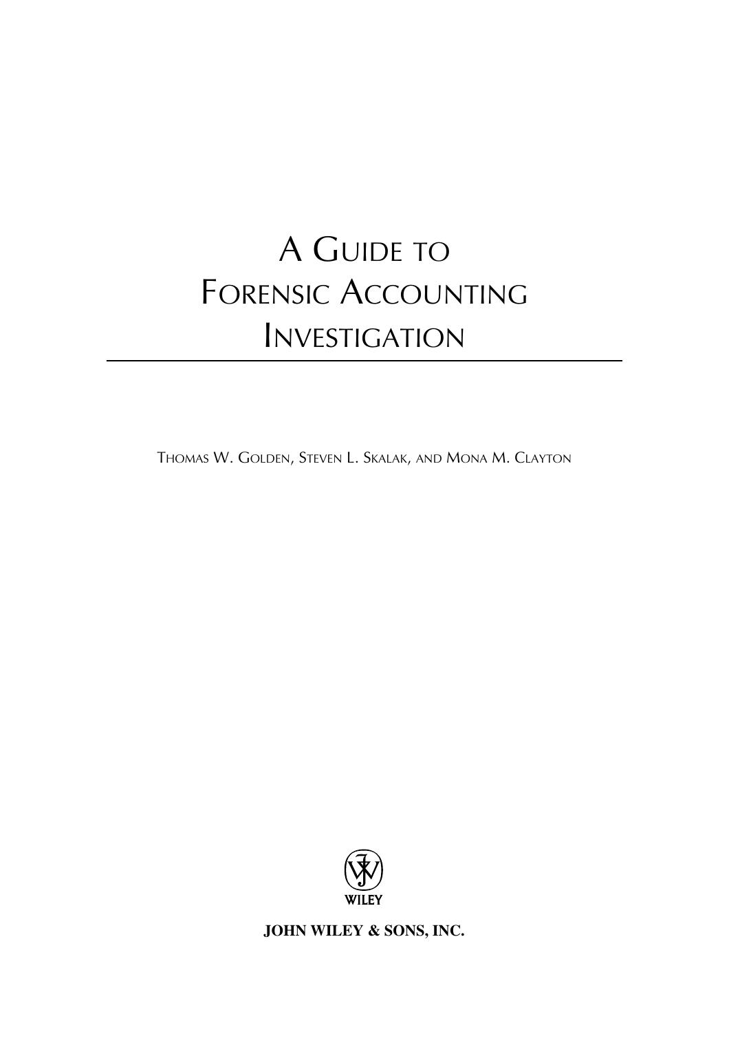 A Guide to Forensic Accounting Investigation by Thomas W. Golden Steven L. Skalak Mona M. Clayton