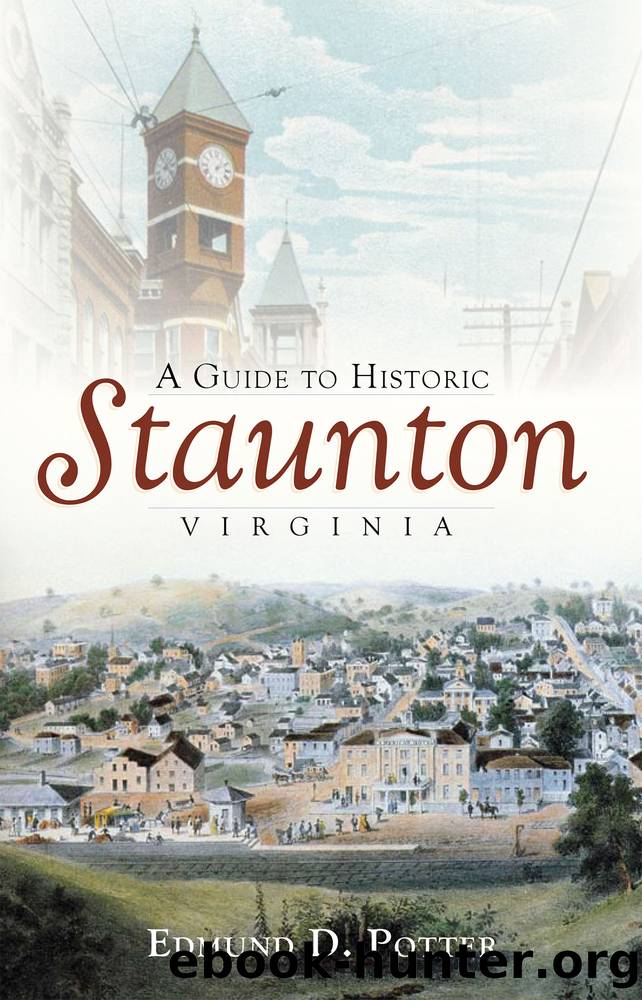 A Guide to Historic Staunton, Virginia by Edmund D. Potter