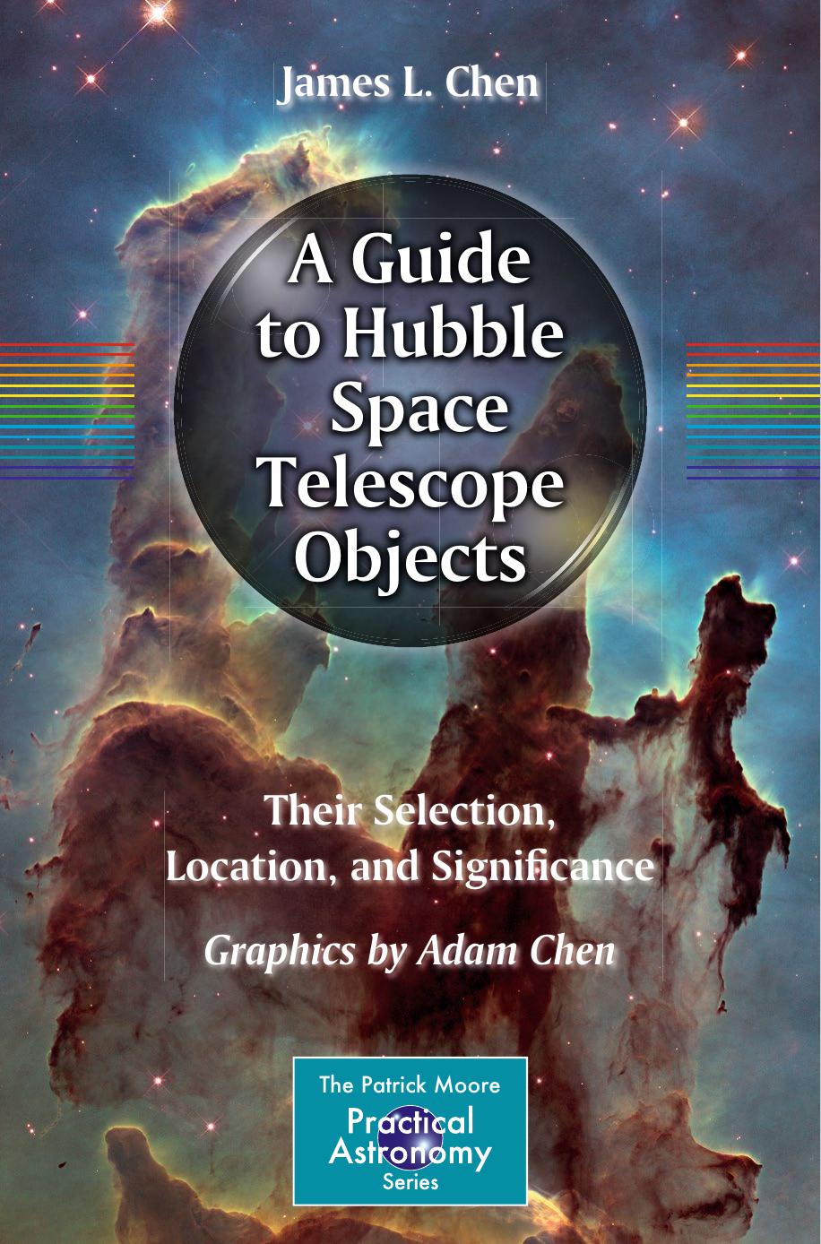 A Guide to Hubble Space Telescope Objects: Their Selection, Location, and Significance by James L. Chen Adam Chen (auth.)