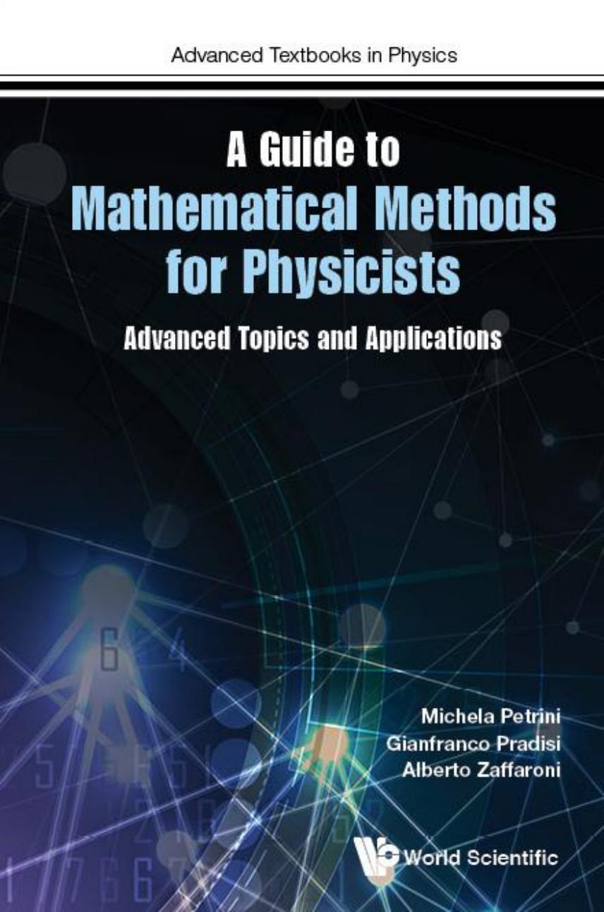 A Guide to Mathematical Methods for Physicists: Advanced Topics and Applications (Advanced Textbooks in Physics) by Michela Petrini Gianfranco Pradisi Alberto Zaffaroni