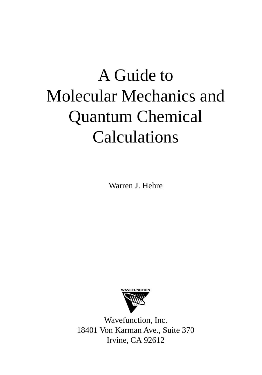 A Guide to Molecular Mechanics and Quantum Chemical Calculations by Warren J Hehre