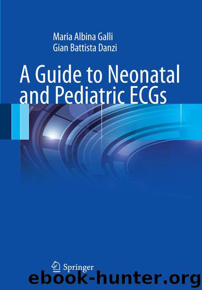 A Guide to Neonatal and Pediatric ECGs by Maria Albina Galli & Gian Battista Danzi