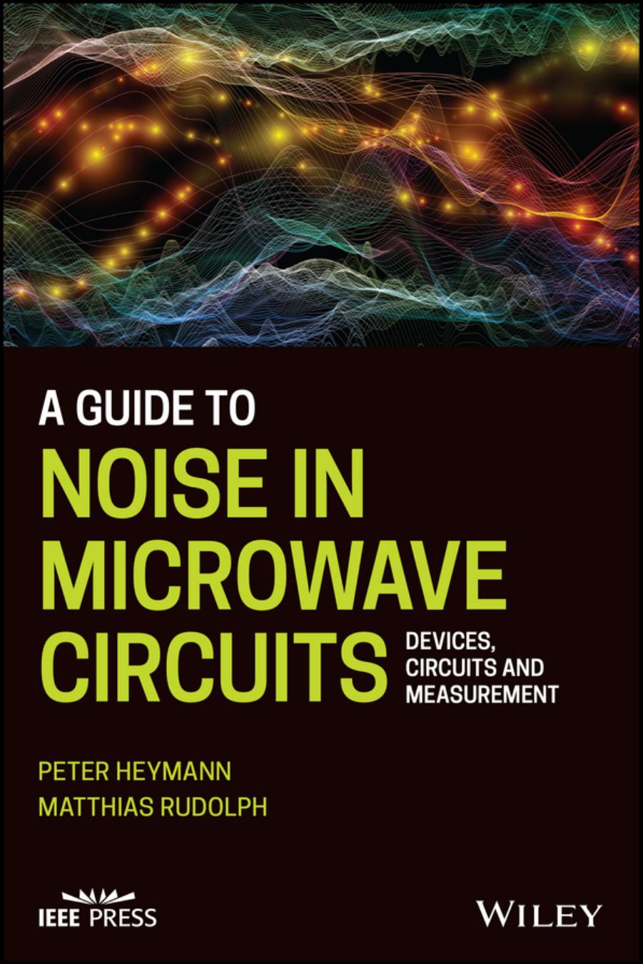 A Guide to Noise in Microwave Circuits by Peter Heymann