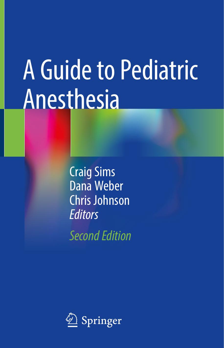 A Guide to Pediatric Anesthesia by Craig Sims Dana Weber Chris Johnson
