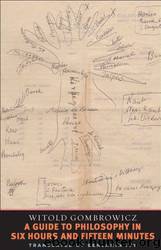 A Guide to Philosophy in Six Hours and Fifteen Minutes by Witold Gombrowicz & Benjamin Ivry
