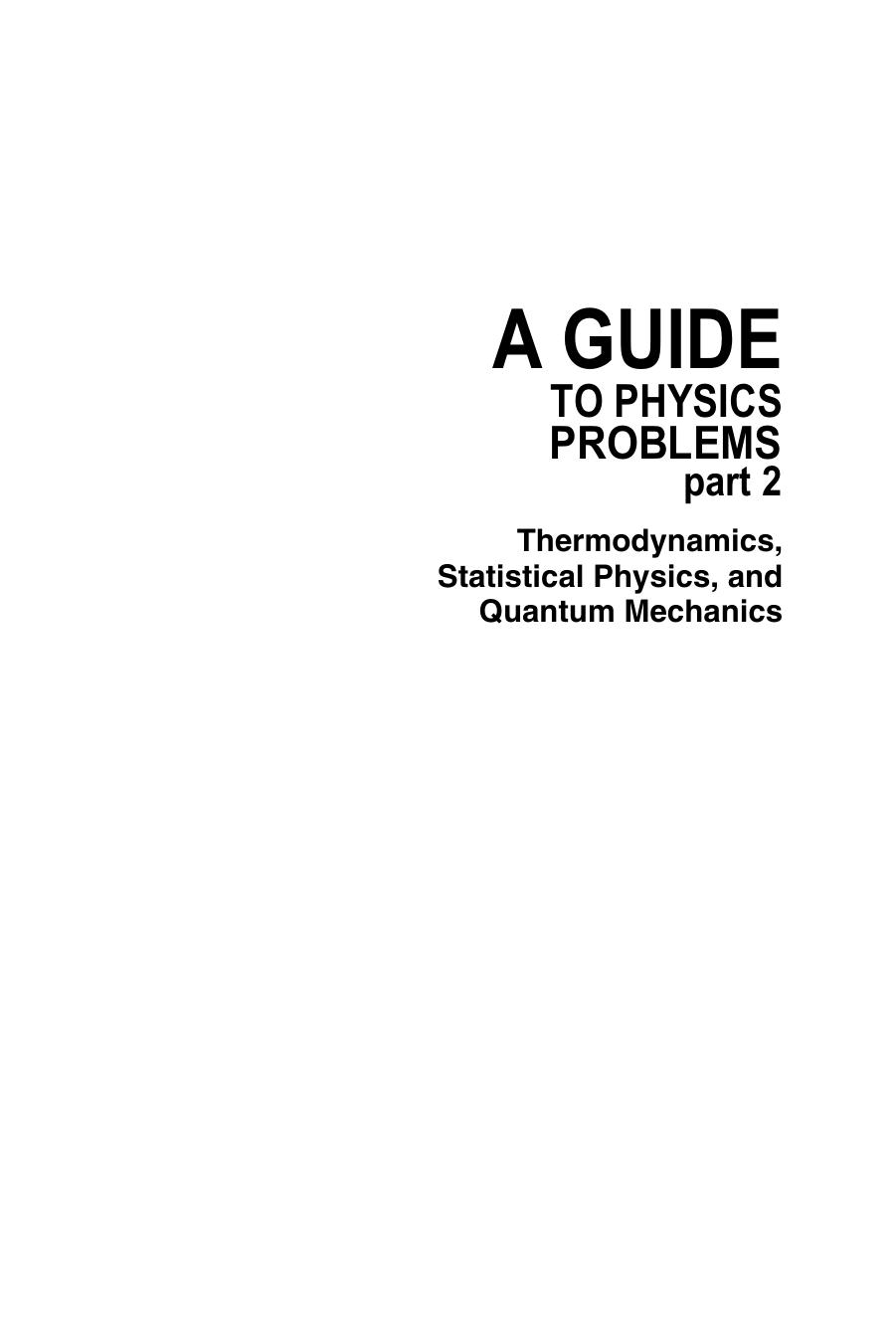 A Guide to Physics Problems Part 2: Thermodynamics, Statistical Physics, and Quantum Mechanics by Sidney B. Cahn Gerald D. Mahan Boris E. Nadgorny (auth.)