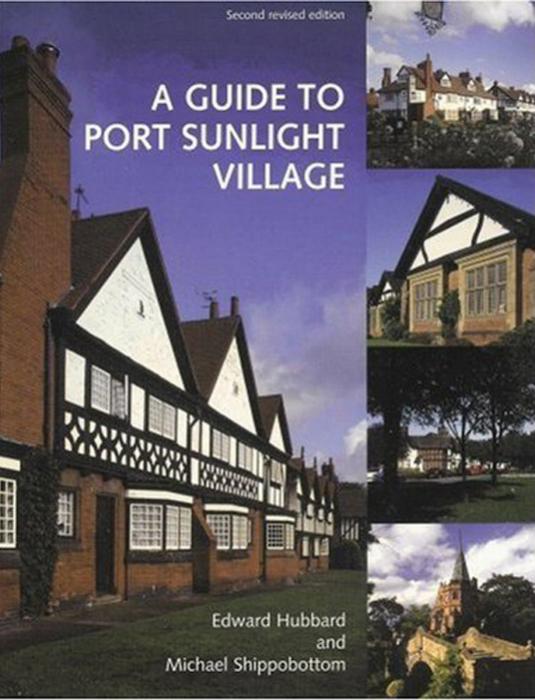 A Guide to Port Sunlight Village by Hubbard Edward.; Shippobottom Michael