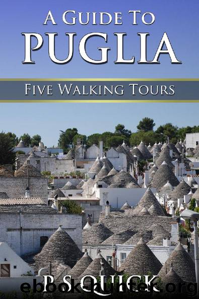 A Guide to Puglia: Five Walking Tours by P S Quick