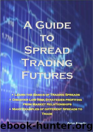 A Guide to Spread Trading Futures by Rajen Kapadia