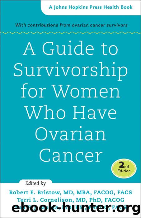 A Guide to Survivorship for Women Who Have Ovarian Cancer by Robert E. Bristow & Terri L. Cornelison MD PhD FACOG & F. J. Montz MD KM FACOG FACS
