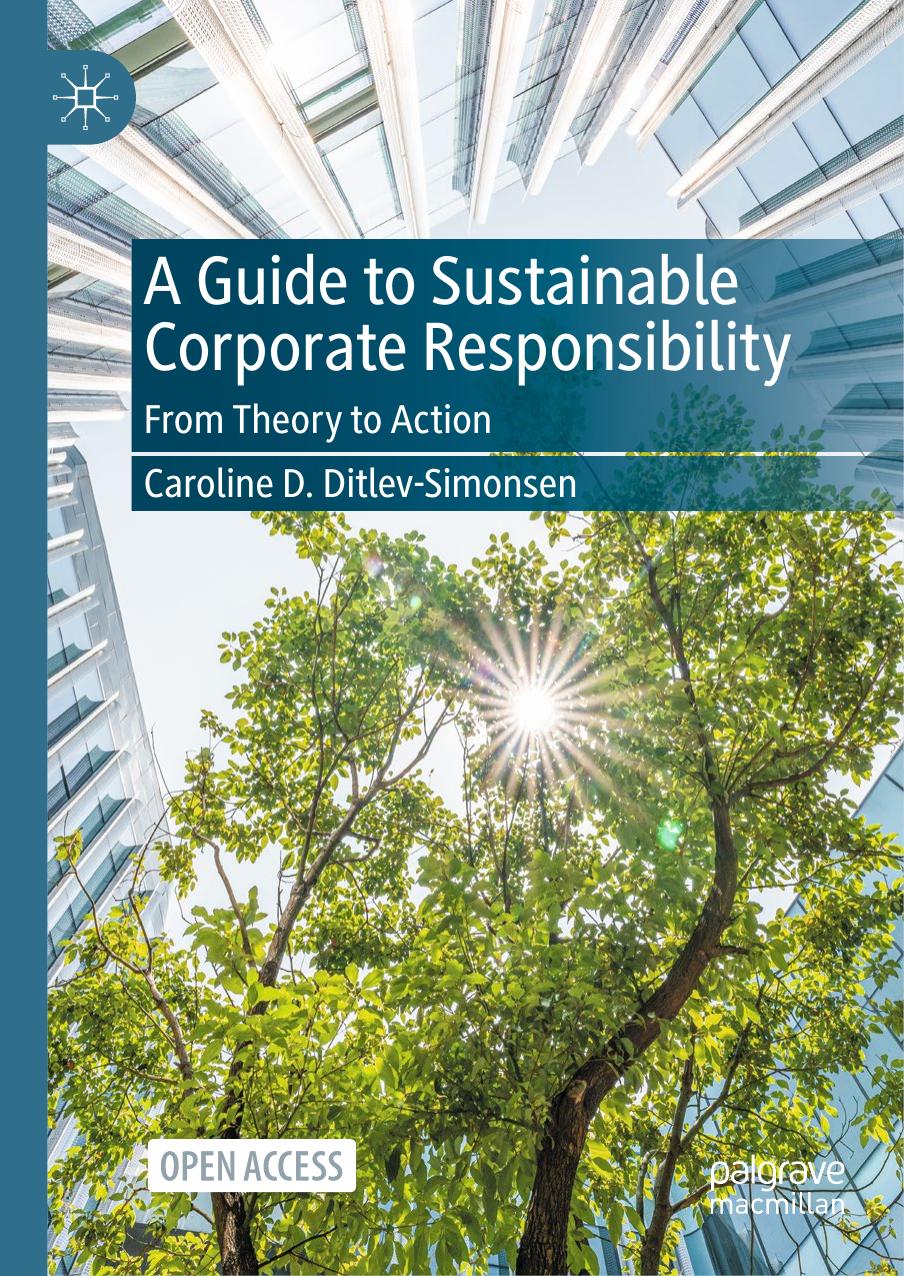 A Guide to Sustainable Corporate Responsibility. From Theory to Action by Caroline D. Ditlev-Simonsen