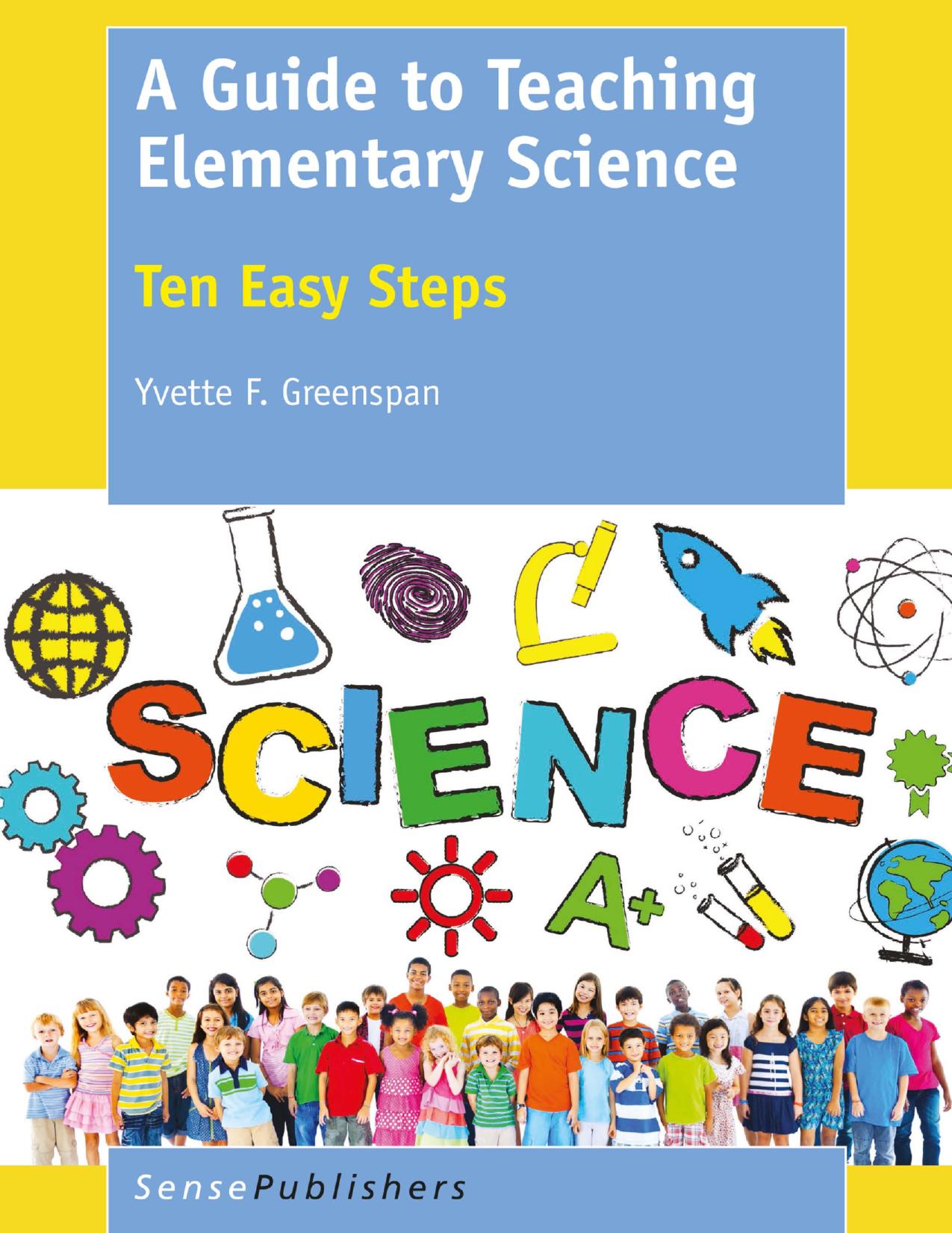 A Guide to Teaching Elementary Science: Ten Easy Steps by Yvette F. Greenspan (auth.)