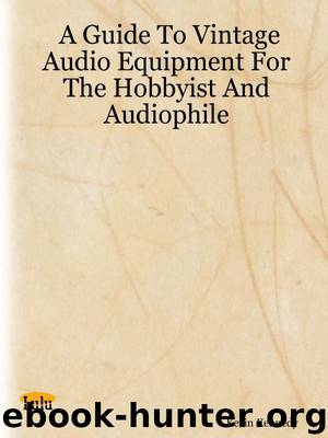 A Guide to Vintage Audio Equipment for the Hobbyist and Audiophile by Kevin Kennedy