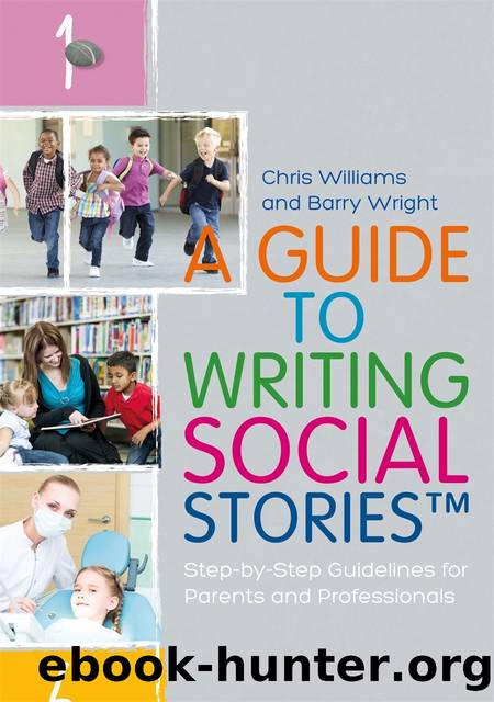 A Guide to Writing Social Stories(tm) by Williams Chris; Wright Barry;