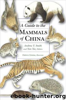 A Guide to the Mammals of China by Smith Andrew T.; Hoffmann Robert S.; Lunde Darrin