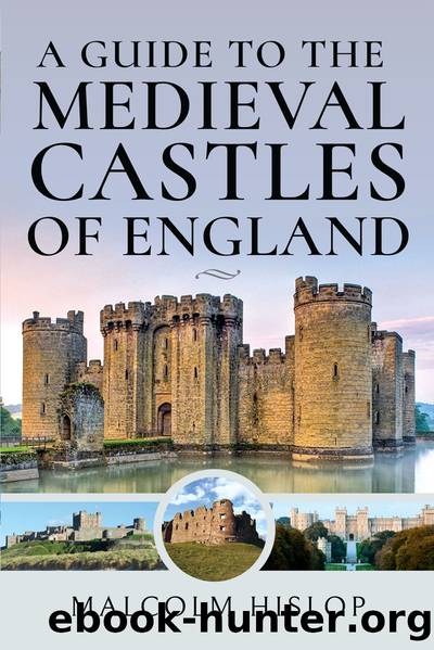 A Guide to the Medieval Castles of England by Malcolm Hislop;