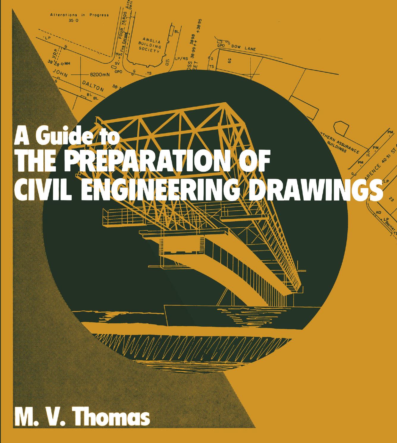 A Guide to the Preparation of Civil Engineering Drawings by M. V. Thomas C.Eng. M.I.Mun. E. (auth.)