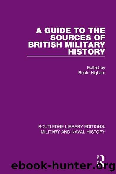 A Guide to the Sources of British Military History by Robin HIgham