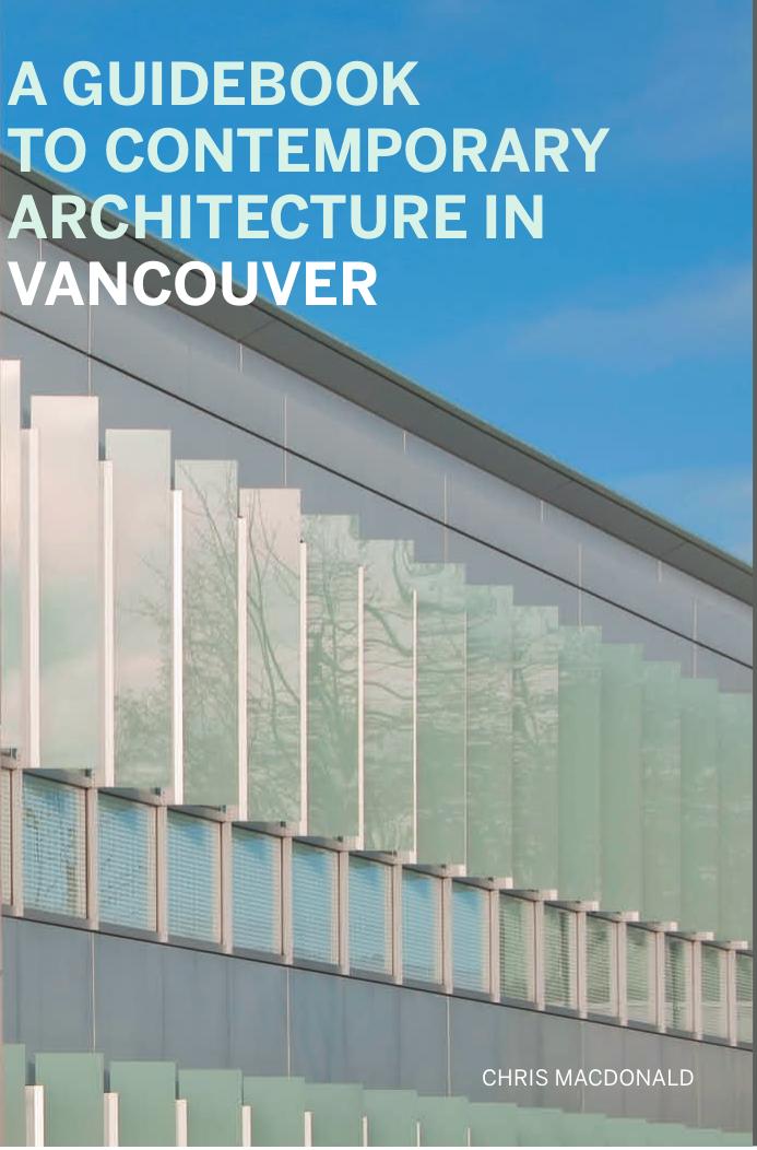A Guidebook to Contemporary Architecture in Vancouver by Christopher.;Dunton Nancy;Malkin Helen;Veronica