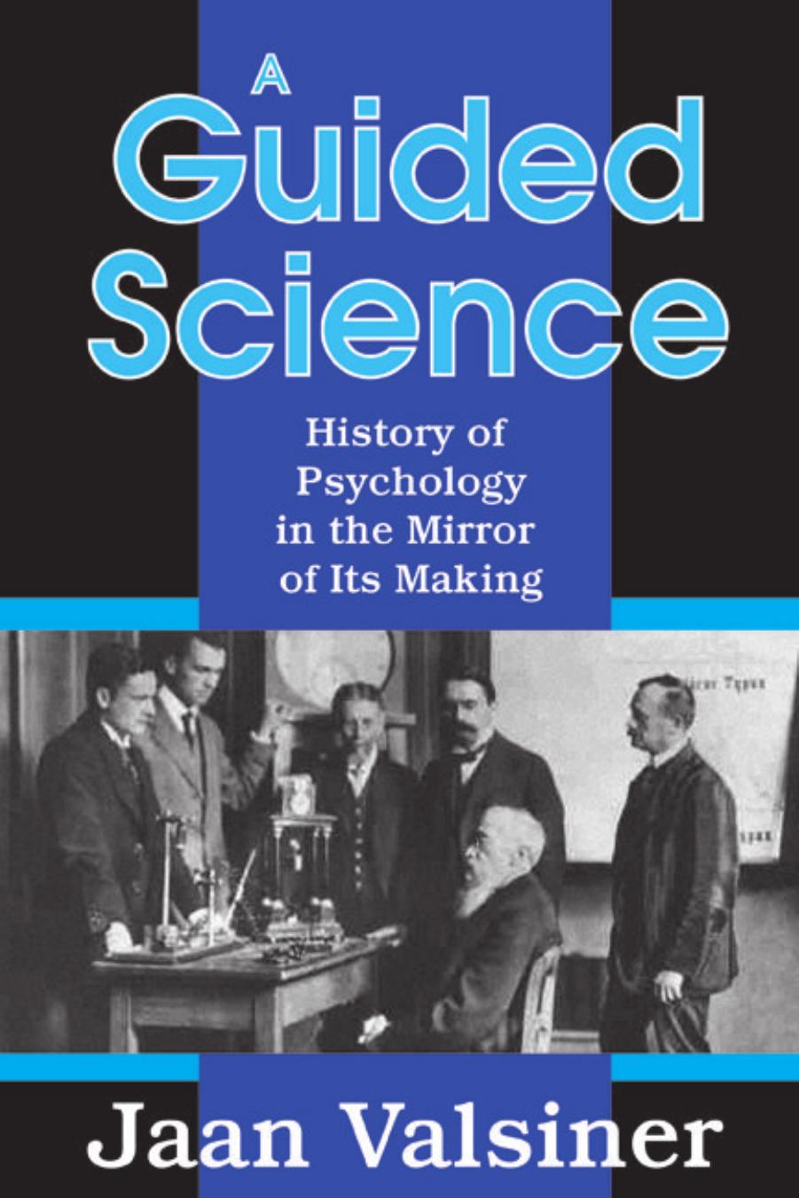 A Guided Science: History of Psychology in the Mirror of Its Making by Jaan Valsiner