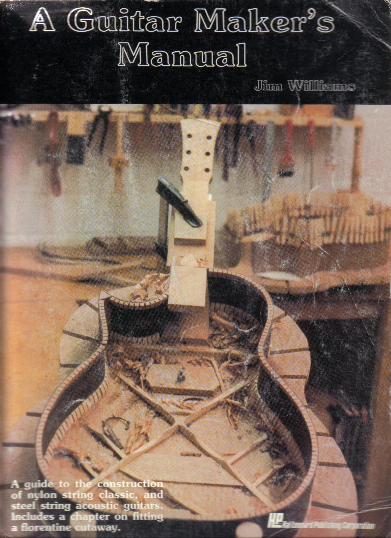 A Guitar Makerâs Manual by Jim Williams