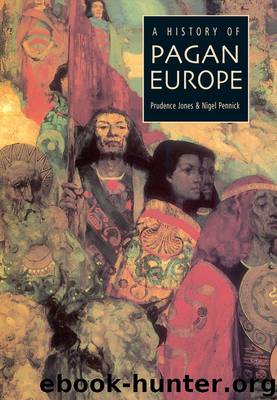 A HISTORY OF PAGAN EUROPE by Prudence Jones & Nigel Pennick