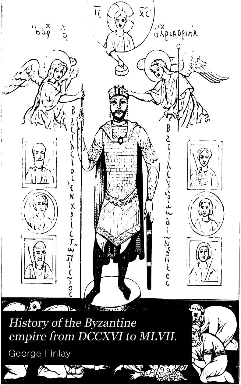 A HISTORY OF THE BYZANTINE EMPIRE FROM DCCXVI TO MLVII by George Finlay
