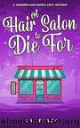 A Hair Salon to Die For by Black M P