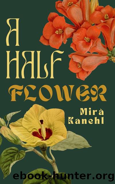 A Half Flower by Mira Kanehl
