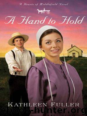 A Hand to Hold (A Hearts of Middlefield Novel) by Fuller Kathleen