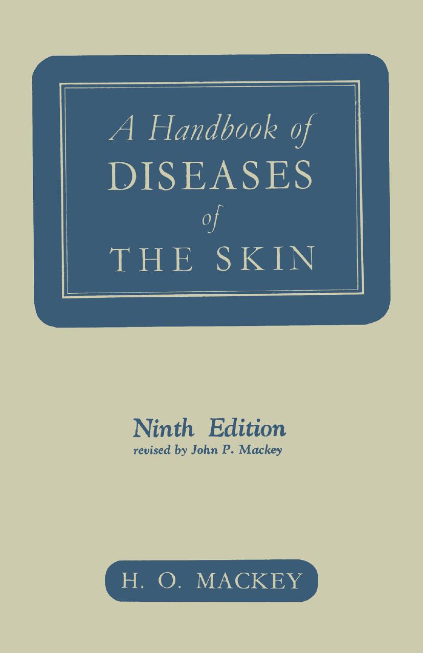 A Handbook of Diseases of the Skin by Herbert O. Mackey F.R.C.S.I. L.R.C.P.I. D.P.H. (Univ. Dub.) L.M. F.R.I.A.M. (auth.)