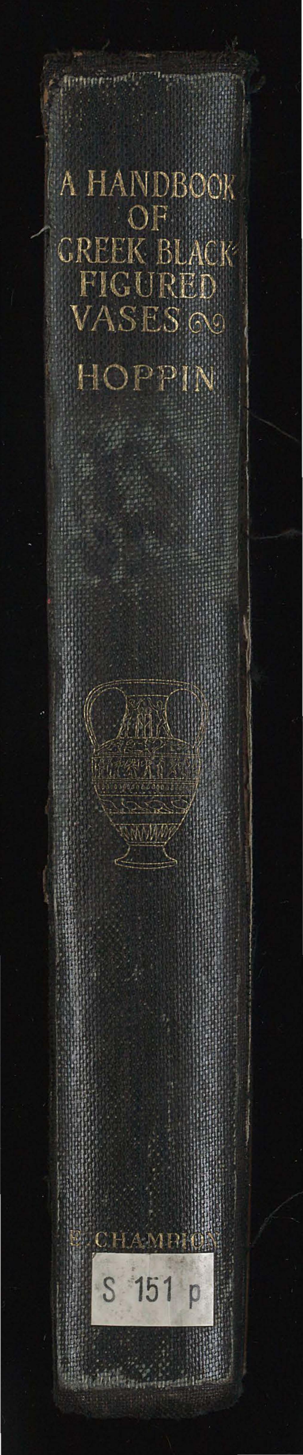 A Handbook of Greek Black-Figured Vases: With a Chapter on the Red Figured Southern Italian Vases by Joseph Clark Hoppin